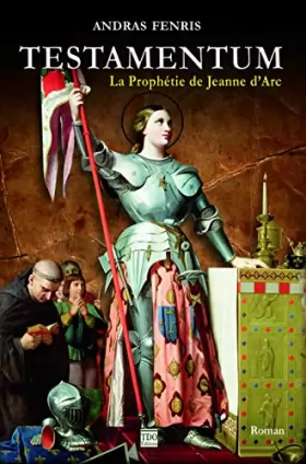Couverture du produit · Testamentum - la prophétie de Jeanne d'Arc