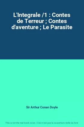 Couverture du produit · L'Integrale /1 : Contes de Terreur  Contes d'aventure  Le Parasite