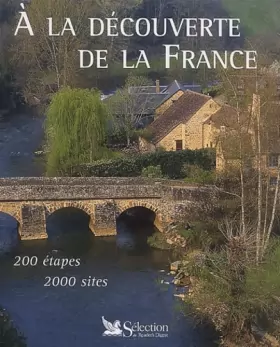 Couverture du produit · A la découverte de la France. 200 étapes, 2000 sites