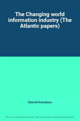 Couverture du produit · The Changing world information industry (The Atlantic papers)