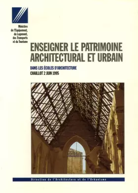 Couverture du produit · Enseigner le patrimoine architectural et urbain: Dans les écoles d'architecture