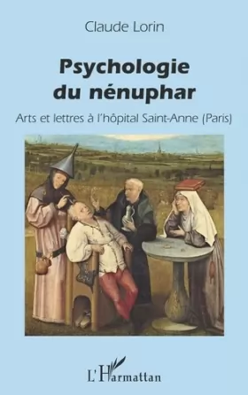 Couverture du produit · Psychologie du nénuphar: Arts et lettres à l'hôpital Saint-Anne (Paris)