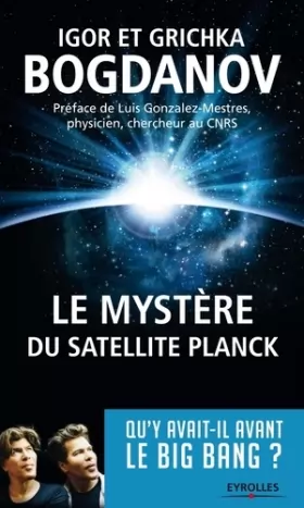 Couverture du produit · Le Mystere du Satellite Planck. Qu'y avait-il avant le Big Bang ?