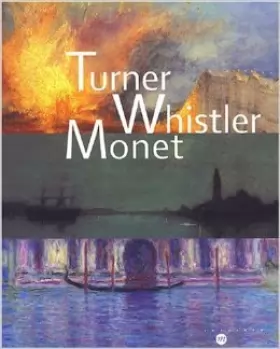 Couverture du produit · Turner Whistler Monet de Katharine Lochnan,Collectif ( 7 octobre 2004 )