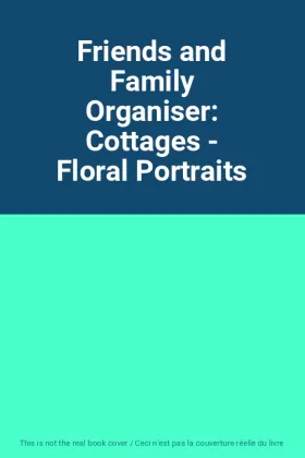Couverture du produit · Friends and Family Organiser: Cottages - Floral Portraits