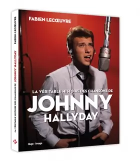 Couverture du produit · La véritable histoire des chansons de Johnny Hallyday
