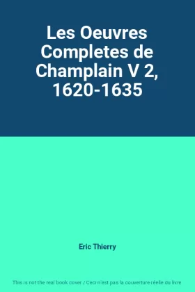 Couverture du produit · Les Oeuvres Completes de Champlain V 2, 1620-1635