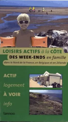 Couverture du produit · Guide des loisirs actifs à la Côte : des weeks-ends en famille dans le Nord de la France, en Belgique et en Zélande