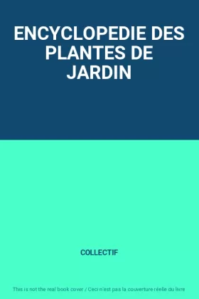 Couverture du produit · ENCYCLOPEDIE DES PLANTES DE JARDIN