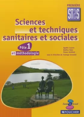 Couverture du produit · Sciences et techniques sanitaires et sociales 1re ST2S Pôle 1et méthodologie