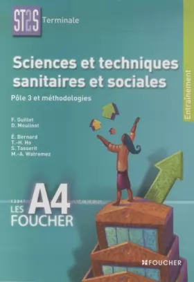 Couverture du produit · Sciences et techniques sanitaires et sociales ST2S Terminale Les A4 Foucher : Pôle 3 et méthodologie