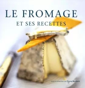 Couverture du produit · Le fromage et ses recettes: De la fondue au cheesecake