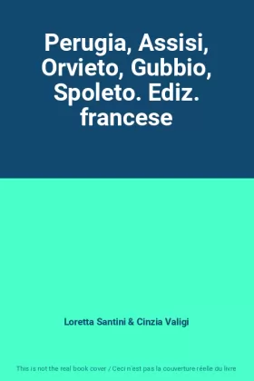 Couverture du produit · Perugia, Assisi, Orvieto, Gubbio, Spoleto. Ediz. francese