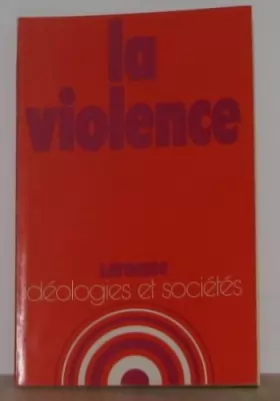 Couverture du produit · La Violence (Idéologies et sociétés)