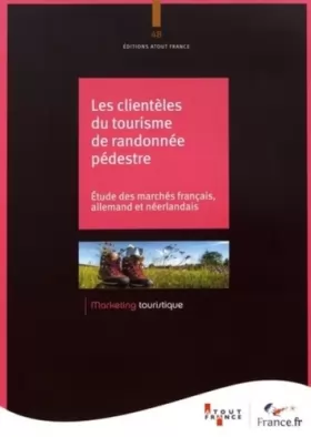 Couverture du produit · Les clientèles du tourisme de randonnée pédestre: Etude des marchés français, allemand et néerlandais