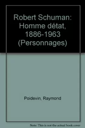 Couverture du produit · Robert Schuman : Homme d'État, 1886-1963