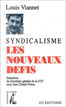 Couverture du produit · Syndicalisme, les nouveaux défis. Entretiens du secrétaire général de la CGT avec Jean-Claude Poitou