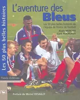 Couverture du produit · L'aventure des Bleus: Les 50 plus belles histoires de l'équipe de France de football