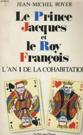 Couverture du produit · Le Prince Jacques et le Roy François : L'an I de la cohabitation