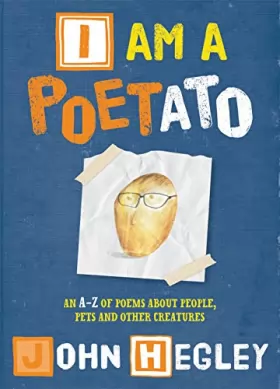 Couverture du produit · I Am a Poetato: An A-z of Poems About People, Pets and Other Creatures