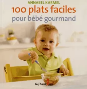 Couverture du produit · 100 plats faciles pour bébé gourmand