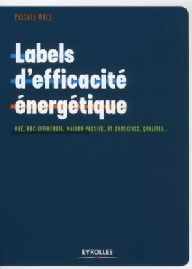Couverture du produit · Labels d'efficacité énergétique: HWE, BBC-Effinergie, maison passive, RT 2005/2012, Qualitel...