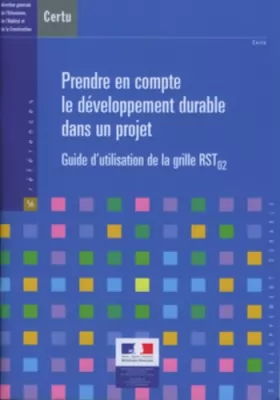 Couverture du produit · Prendre en compte le développement durable dans un projet: Guide d'utilisation de la grille RST 02