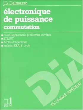 Couverture du produit · ELECTRONIQUE DE PUISSANCE. Commutation de Dalmasso, Jean-Louis (1986) Broché