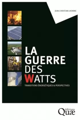 Couverture du produit · La guerre des watts : Transitions énergétiques et perspectives