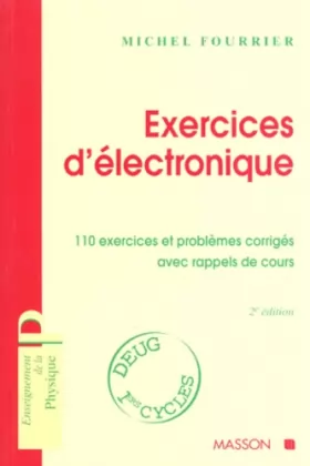 Couverture du produit · EXERCICES D'ELECTRONIQUE. 110 exercices et problèmes corrigés avec rappels de cours, 2ème édition