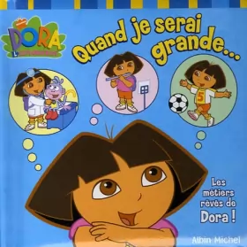 Couverture du produit · Quand je serai grande... : Les métiers rêvés de Dora !