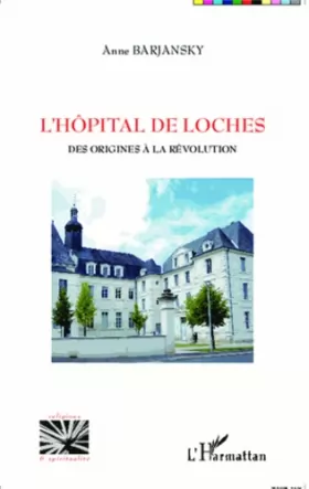 Couverture du produit · L'hôpital de Loches: Des origines à la Révolution