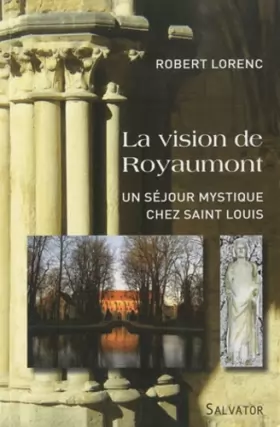 Couverture du produit · La vision de Royaumont : Un séjour mystique chez saint Louis