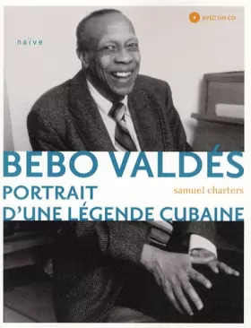 Couverture du produit · Bebo Valdés: Portrait d'une légende cubaine