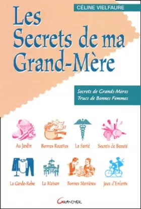 Couverture du produit · Les secrets de ma grand-mère : petits secrets, trucs de bonne femme et drôles d'astuces