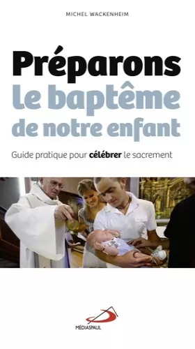 Couverture du produit · Préparons le baptême de notre enfant: Guide pratique pour célébrer le sacrement