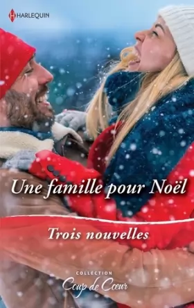 Couverture du produit · Une famille pour Noël: Le Noël de toutes les surprises - Une étreinte sous la neige - Un papa en cadeau