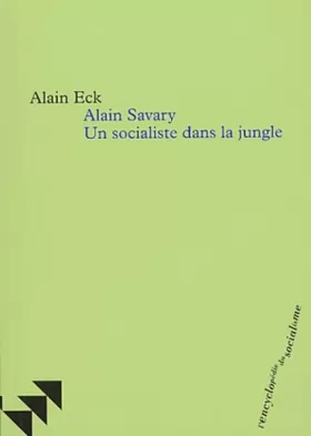 Couverture du produit · Alain Savary: Un socialiste dans la jungle