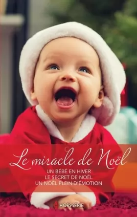 Couverture du produit · Le miracle de Noël: Un bébé en hiver - Le secret de Noël - Un Noël plein d'émotion