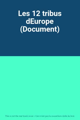 Couverture du produit · Les 12 tribus dEurope (Document)