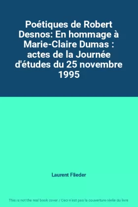 Couverture du produit · Poétiques de Robert Desnos: En hommage à Marie-Claire Dumas : actes de la Journée d'études du 25 novembre 1995