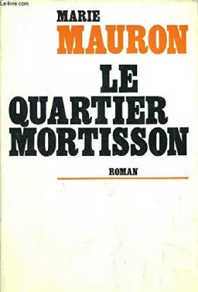 Couverture du produit · Le quartier Mortisson (roman).