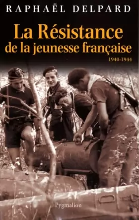 Couverture du produit · La Résistance de la jeunesse française : 1940-1944