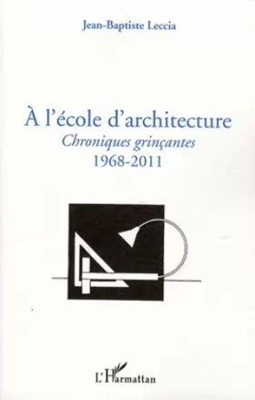 Couverture du produit · A l'école d'architecture: Chroniques grinçantes - 1968-2011