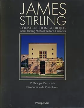 Couverture du produit · James Stirling : Constructions & Projets (James Stirling, Michal Wilford et associés) - Introduction de Colin Rowe - Préface de