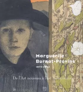 Couverture du produit · Marguerite Burnat-Provins, 1872-1952 : De l'Art nouveau à l'art hallucinatoire