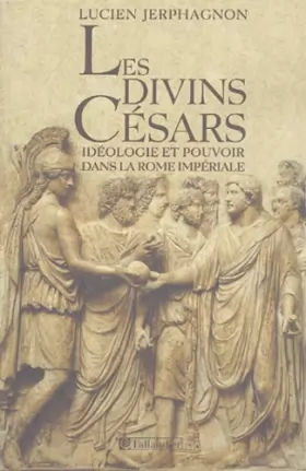 Couverture du produit · Les divins Césars: Idéologie et pouvoir dans la Rome impériale