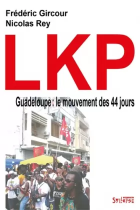 Couverture du produit · LKP Guadeloupe : le mouvement des 44 jours
