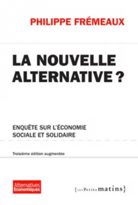 Couverture du produit · La Nouvelle alternative ? 3ed - Enquête sur l'économie sociale et solidaire