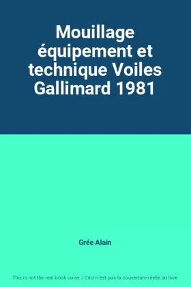 Couverture du produit · Mouillage équipement et technique Voiles Gallimard 1981